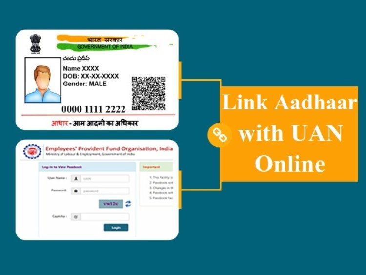 Necessary to link Aadhaar with UAN, know the step by step process